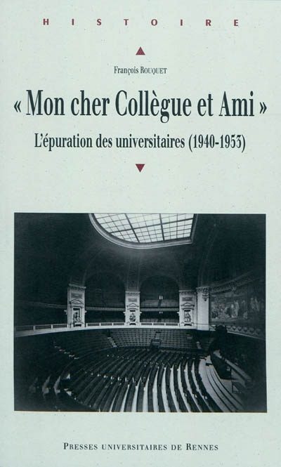 "Mon cher collègue et ami" l'épuration des universitaires, 1940-1953