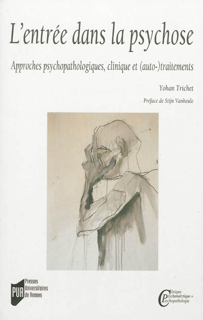 L'entrée dans la psychose : approches psychopathologiques, clinique et auto-traitements