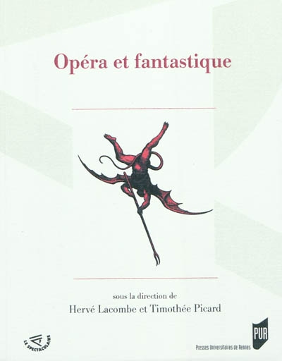 Opéra et fantastique : [actes du colloque international, Rennes, 25-27 mars 2009]