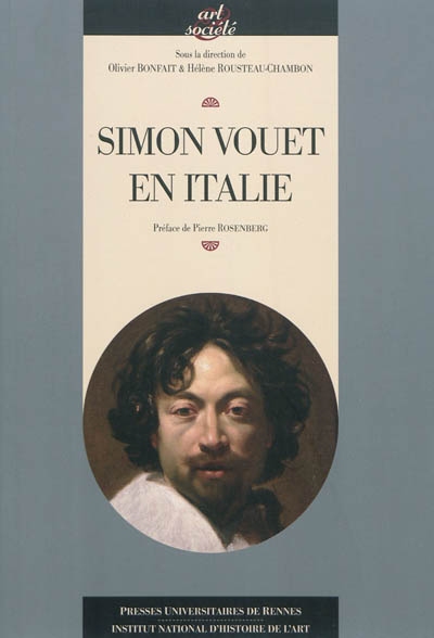 Simon Vouet en Italie : [actes du colloque international, 6-8 décembre 2008, Musée des beaux-arts et Archives départementales de Nantes]