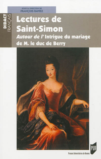 Lectures de Saint-Simon : autour de l'"Intrigue du mariage de M. le duc de Berry"