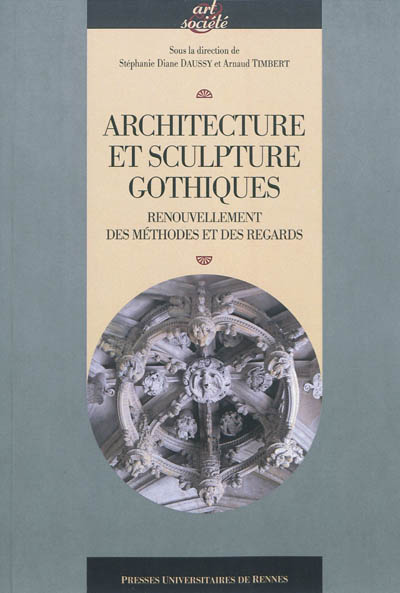 Architecture et sculpture gothiques : renouvellement des méthodes et des regards