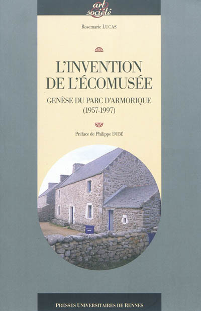 L'invention de l'écomusée : genèse du Parc d'Armorique,1957-1997