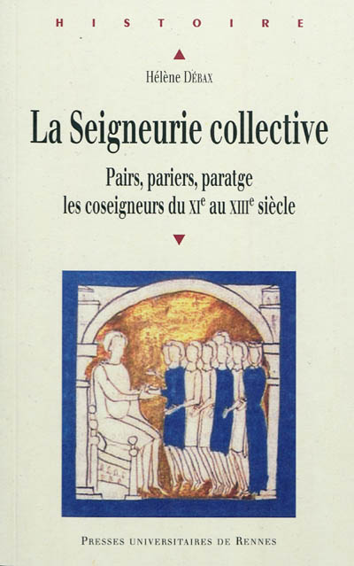 La seigneurie collective : pairs, pariers, partage : les coseigneurs du XIe au XIIIe siècle