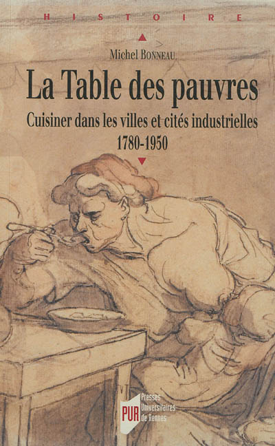 La table des pauvres : cuisiner dans les villes et cités industrielles : 1780-1950