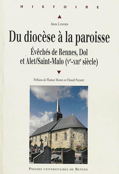 Du diocèse à la paroisse : évêchés de Rennes, Dol et Alet-Saint-Malo, Ve-XIIIe siècle