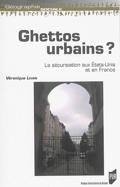 Ghettos urbains ? : la sécurisation aux Etats-Unis et en France