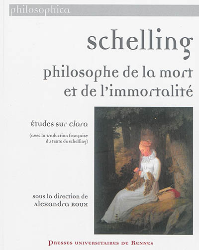 Schelling : philosophe de la mort et de l'immortalité : études sur Clara