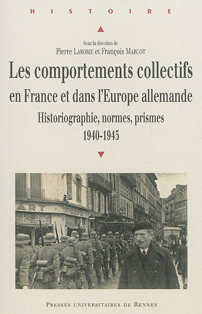 Les comportements collectifs en France et dans l'Europe allemande : historiographie, normes, prismes : 1940-1945