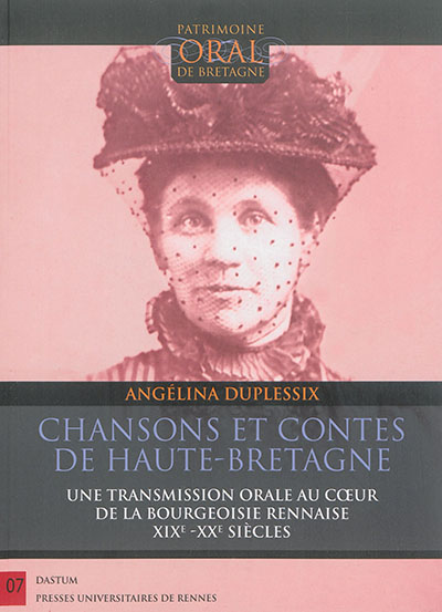 Chansons et contes de Haute-Bretagne : une transmission orale au coeur de la bourgeoisie rennaise : XIXe-XXe siècles