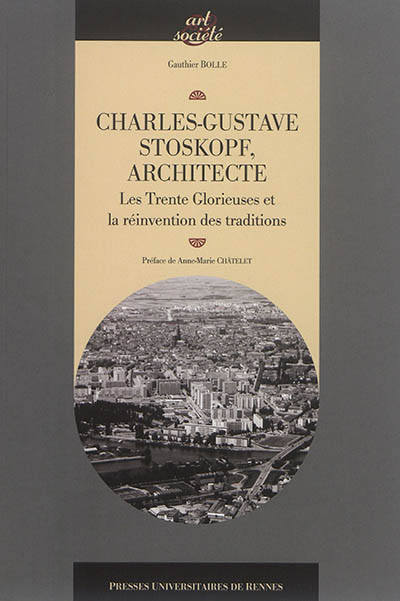 Charles-Gustave Stoskopf, 1907-2004, architecte : les Trente Glorieuses et la réinvention des traditions