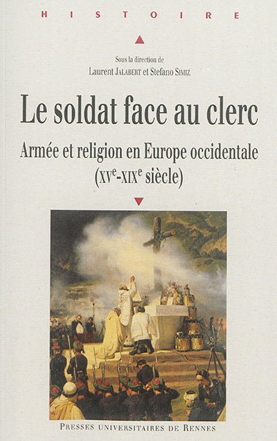 Le soldat face au clerc : armée et religion en Europe occidentale, XVe-XIXe siècle