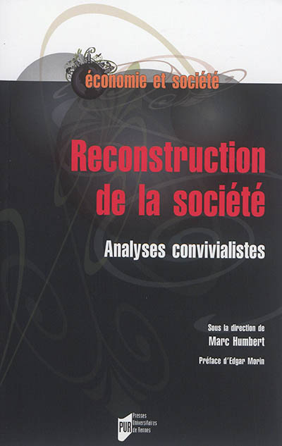 Reconstruction de la société : analyses convivialistes : [colloque, Rennes, 26-28 octobre 2015] ;