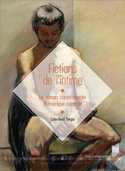 Fictions de l'intime : le roman contemporain d'Amérique centrale