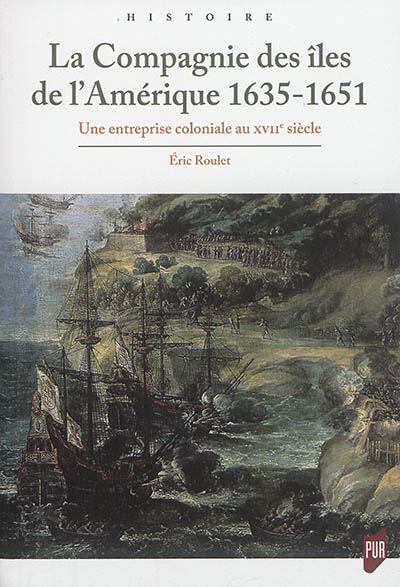 La Compagnie des îles de l'Amérique, 1635-1651 : une entreprise coloniale au XVIIe siècle