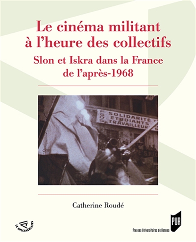 Le cinéma militant à l'heure des collectifs : Slon et Iskra dans la France de l'après 1968