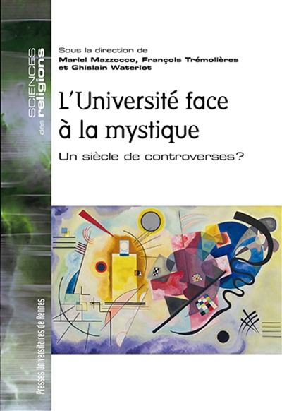 L'université face à la mystique : un siècle de controverses ? : [actes du colloque international tenu à l'Université de Genève du 28 au 30 avril 2016]