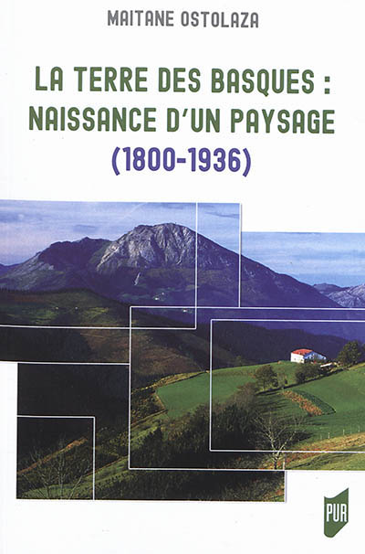 La terre des Basques : naissance d'un paysage, 1800-1936