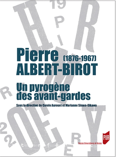 Pierre Albert-Birot, 1876-1967 : un pyrogène des avant-gardes