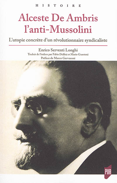 Alceste de Ambris, l'anti-Mussolini : l'utopie concrète d'un révolutionnaire syndicaliste