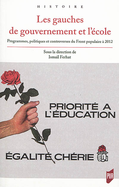 Les gauches de gouvernement et l'école : programmes, politiques et controverses du Front populaire à 2012