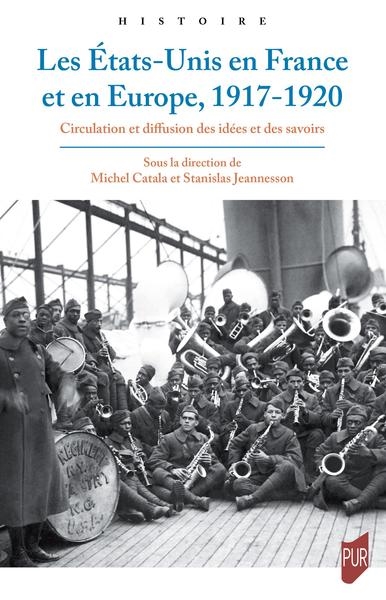 Les États-Unis en France et en Europe, 1917-1920 : circulation et diffusion des idées et des savoirs