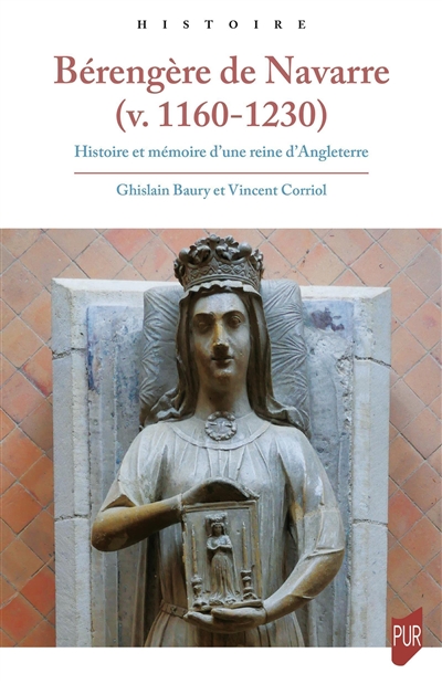 Bérengère de Navarre, v.1160-1230 : histoire et mémoire d'une reine d'Angleterre