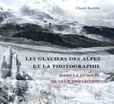 Les glaciers des Alpes et la photographie : dans la lumière de leur disparition