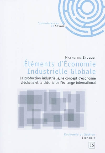 Éléments d'économie industrielle globale : la production industrielle, le concept d'économie d'échelle et la théorie de l'échange international