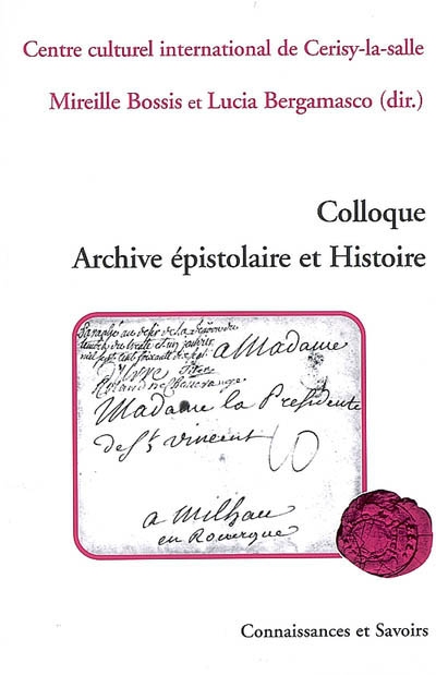Colloque Archive épistolaire et Histoire : [Cerisy-la-Salle, 14-21 août 2006]