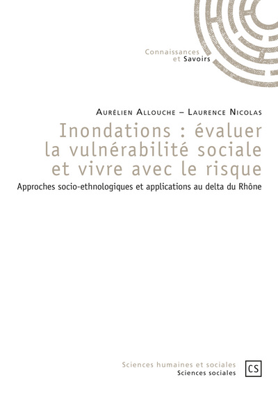 Inondations : évaluer la vulnérabilité sociale et vivre avec le risque : approches socio-ethnologiques et application au delta du Rhône
