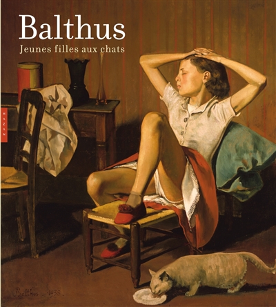 Balthus : jeunes filles aux chats : [exposition, New York, Metropolitan museum of art, 25 septembre 2013-12 janvier 2014]
