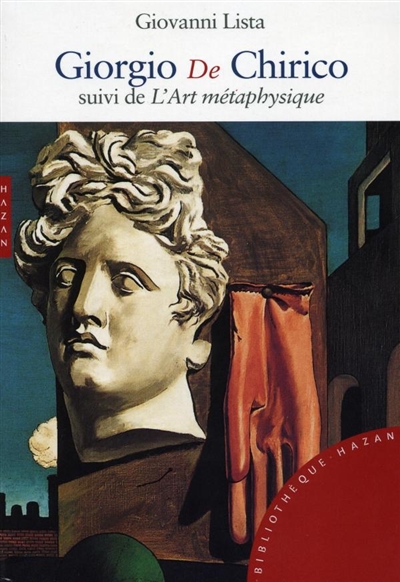Giorgio De Chirico Suivi de L'art métaphysique : anthologie de textes du peintre