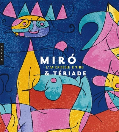 Miro & Tériade, l'aventure d'Ubu : [exposition], Musée Matisse, Le Cateau-Cambrésis, [24 octobre 2009-31 janvier 2010]