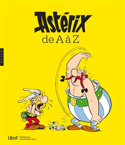 Astérix de A à Z : [exposition, Paris, Bibliothèque nationale de France-site François Mitterrand, grande galerie, 16 octobre 2013-19 janvier 2014]