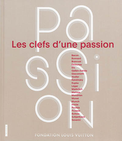Les clefs d'une passion : [exposition Fondation Louis Vuitton, Paris, du 1er avril au 6 juillet 2015]
