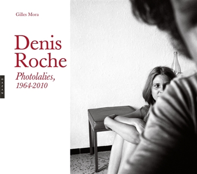 Denis Roche : Photolalies, 1964-2010 : [exposition, Montpellier, Pavillon populaire, du 25 novembre 2015 au 14 février 2016]