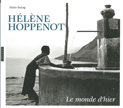 Hélène Hoppenot : le monde d'hier : 1933-1956 : [exposition, Pavillon populaire, Montpellier, 16 mars-29 mai 2016]