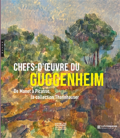 Chefs-d'oeuvre du Guggenheim : de Manet à Picasso, la collection Thannhauser : exposition, Aix-en-Provence, Caumont Centre d'art, du 1er mai au 29 septembre 2019
