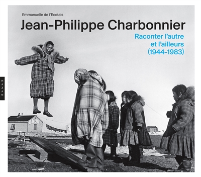 Jean-Philippe Charbonnier : raconter l'autre et l'ailleurs (1944-1983)