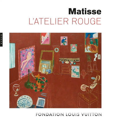 Matisse : L'atelier rouge : [exposition, New York, MoMA - Museum of modern art, 1er mai - 10 septembre 2022 ; Copenhague, SMK - Statens museum for Kunst, 13 octobre 2022 - 26 février 2023 ; Paris, fondation Louis Vuitton, 4 mai - 9 septembre 2024]