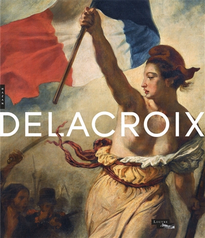 Delacroix, 1798-1863 : exposition, Paris, Musée du Louvre, du 29 mars au 23 juillet 2018