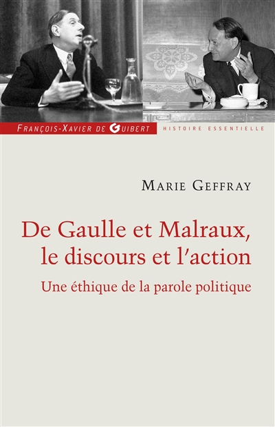 Charles de Gaulle et André Malraux, le discours et l'action ou La morale de l'éloquence