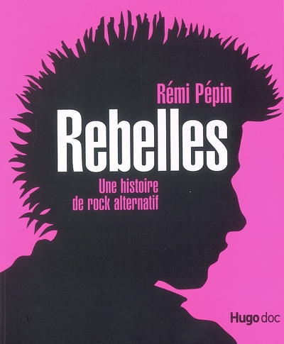 Rebelles : une histoire de rock alternatif