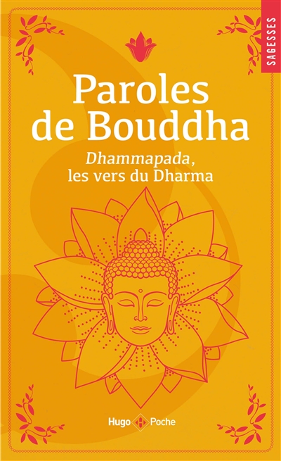 Paroles de Bouddha : Dhammapada, les vers du Dharma