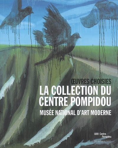 La collection du Centre Pompidou : Musée national d'art moderne, oeuvres choisies