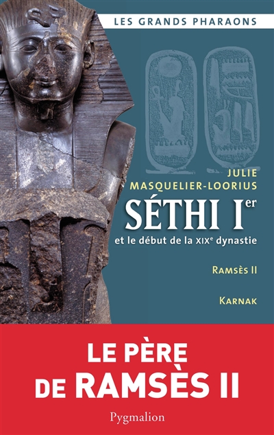 Sethi 1er et le début de la XIXe dynastie : Ramsès II, Karnak, la Vallée des Rois, Abydos