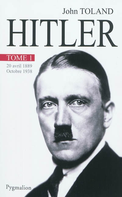 Adolf Hitler. 1 , 20 avril 1889-octobre 1938