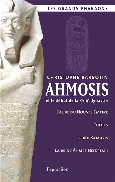Ahmosis et le début de la XVIIIe dynastie : l'aube du Nouvel Empire, Thèbes, le roi Kamosis, la reine Ahmès Nefertari