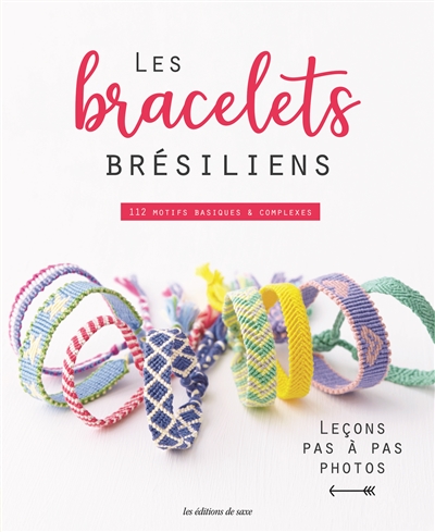 Les bracelets brésiliens : 112 motifs basiques & complexes